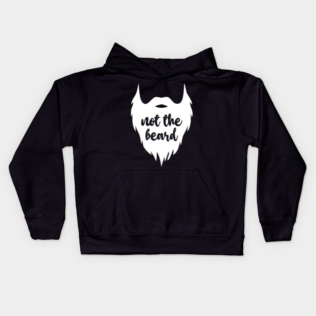 Not The Beard Kids Hoodie by heroics